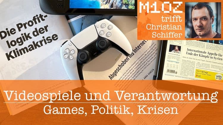 Spezial: Videospiele und Verantwortung – Games, Politik, Krisen (mit Christian Schiffer)